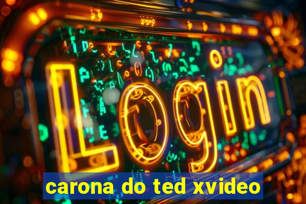 carona do ted xvideo